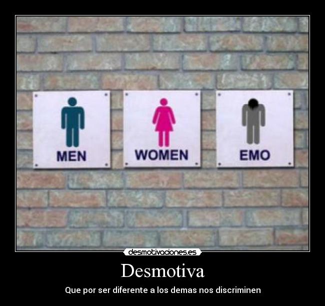 Desmotiva - Que por ser diferente a los demas nos discriminen