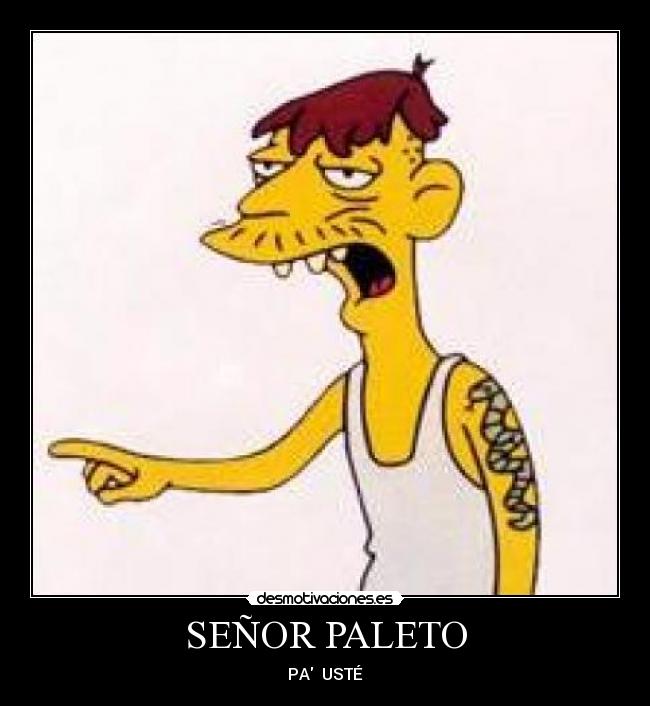 SEÑOR PALETO - PA  USTÉ