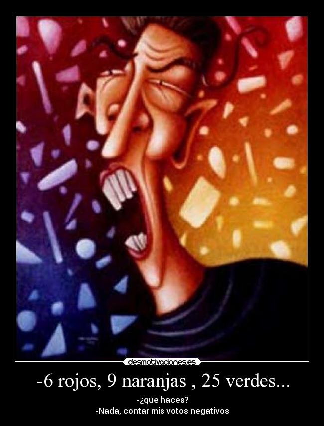 -6 rojos, 9 naranjas , 25 verdes... -