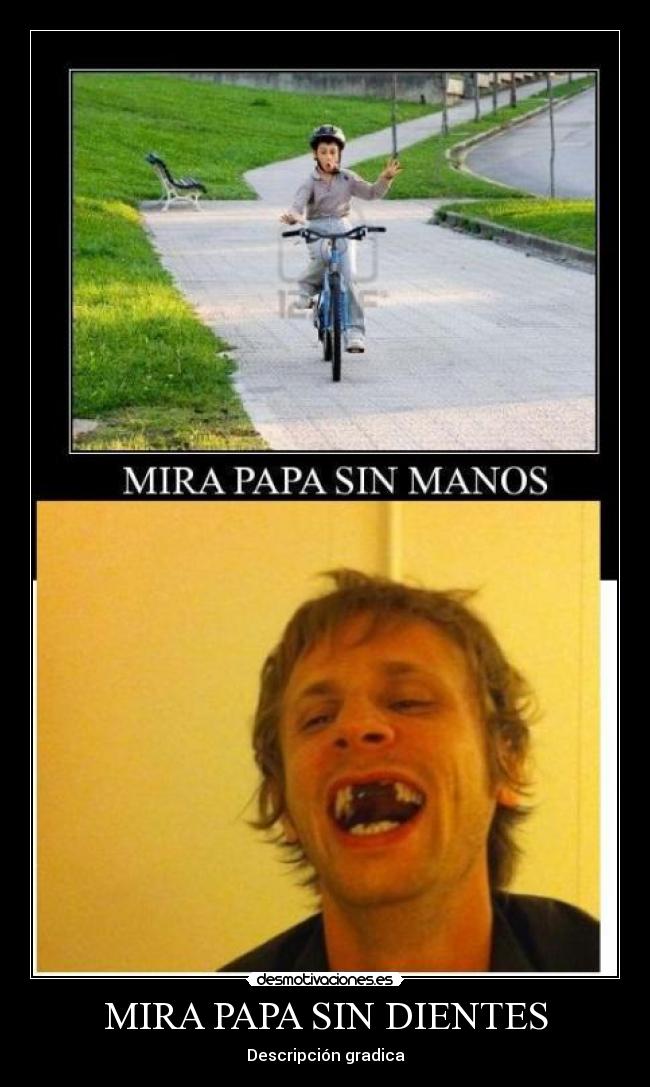 MIRA PAPA SIN DIENTES -