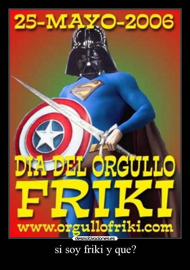 si soy friki y que? - 