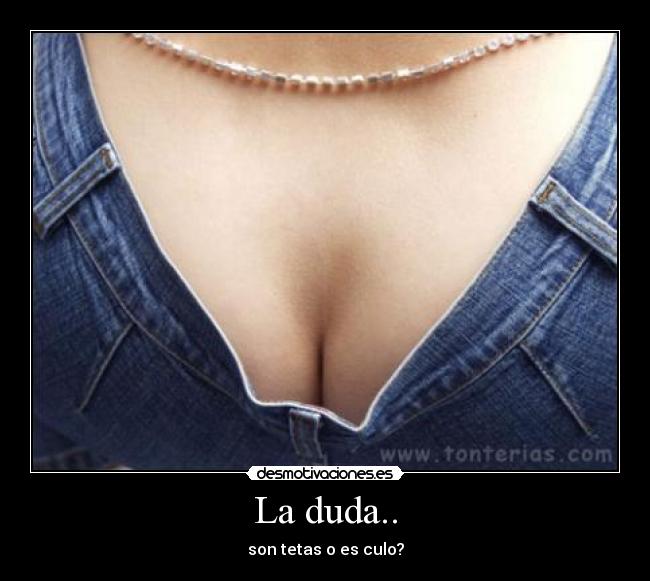 La duda.. -