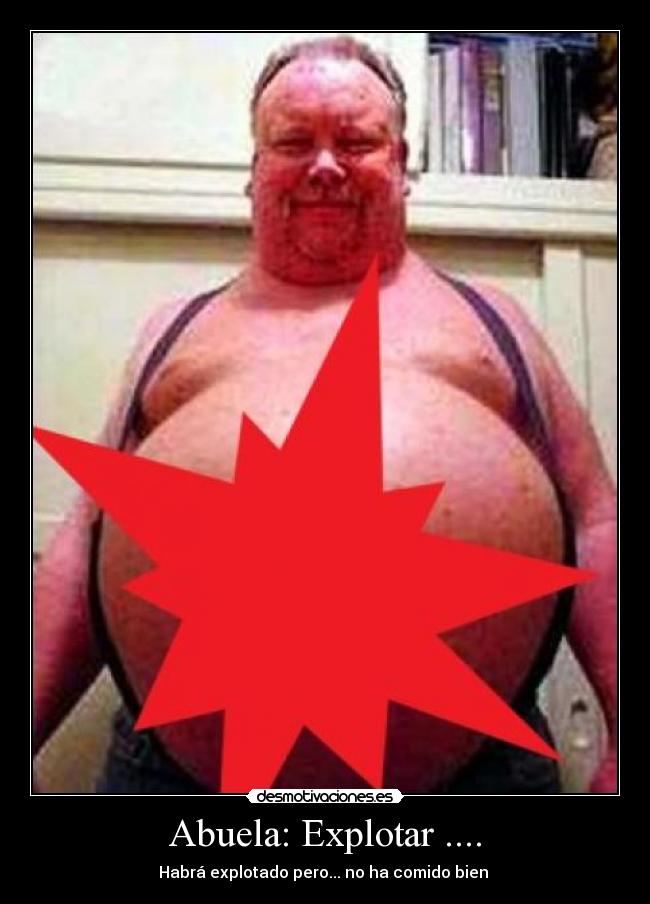 Abuela: Explotar .... -