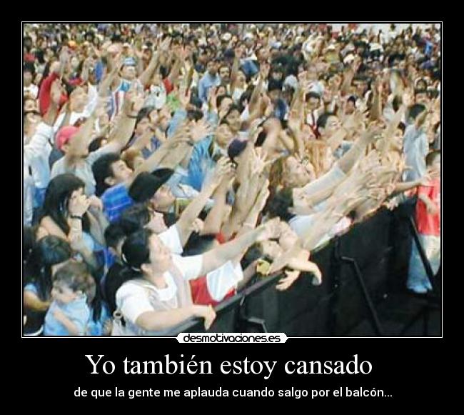 Yo también estoy cansado -