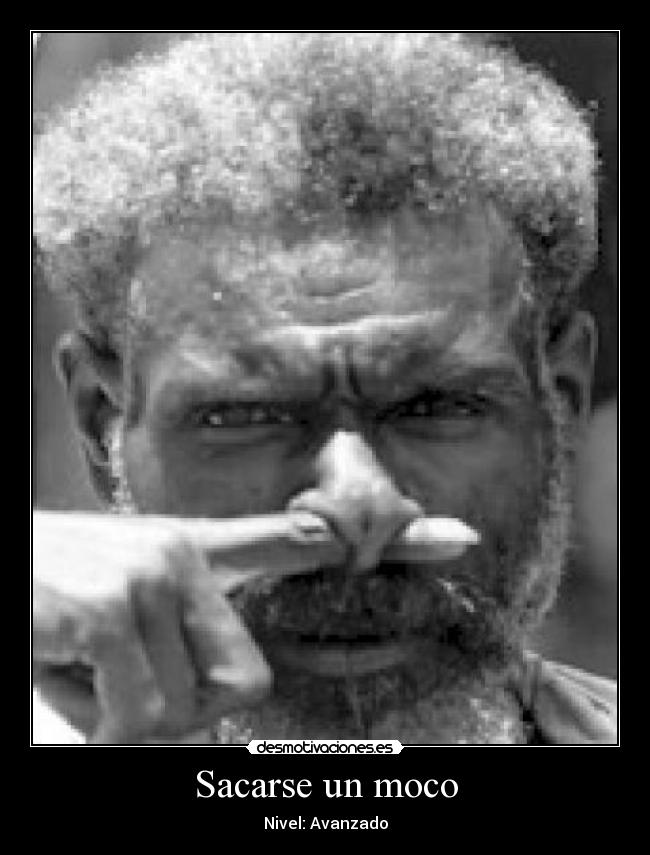 Sacarse un moco -