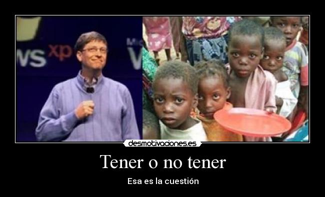 Tener o no tener - Esa es la cuestión