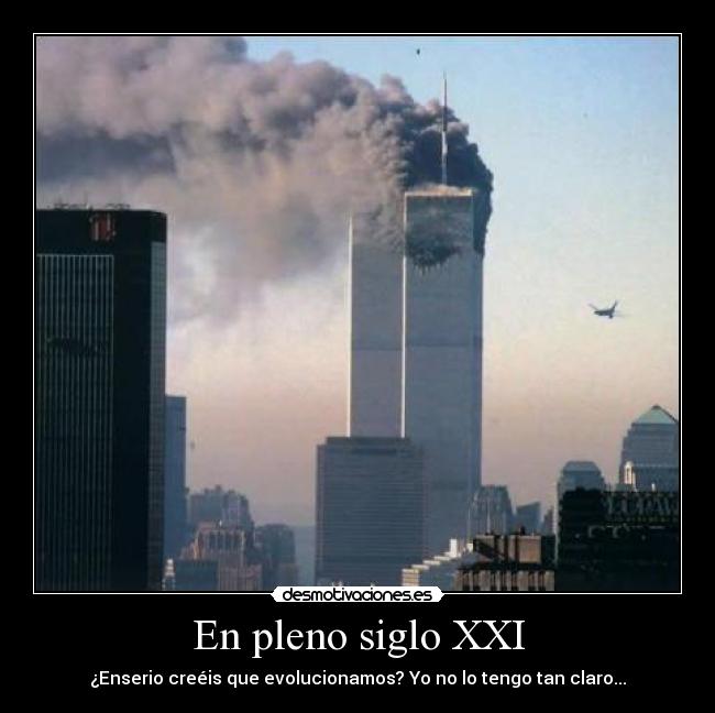 En pleno siglo XXI - ¿Enserio creéis que evolucionamos? Yo no lo tengo tan claro...