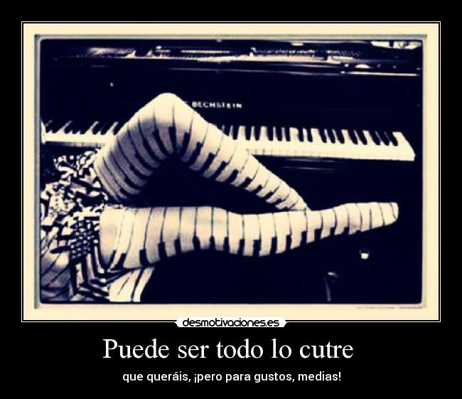 Puede ser todo lo cutre - que queráis, ¡pero para gustos, medias!