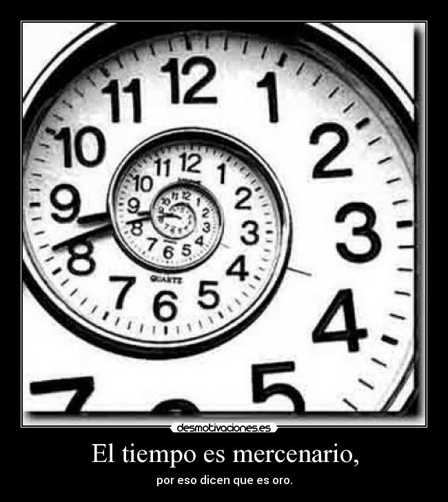 El tiempo es mercenario, - 