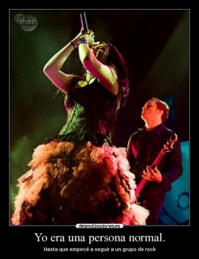 Yo era una persona normal. -