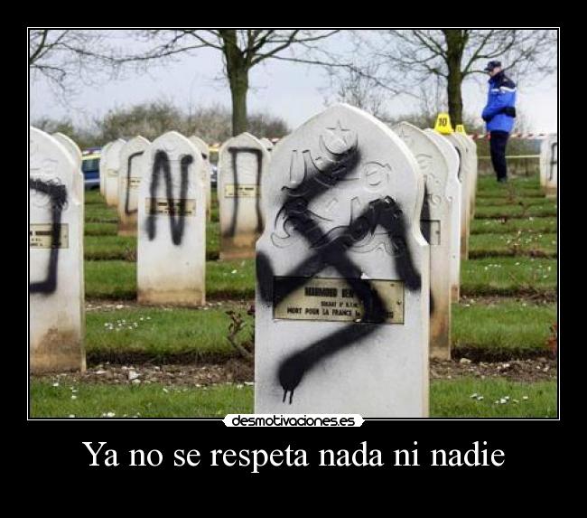 Ya no se respeta nada ni nadie - 