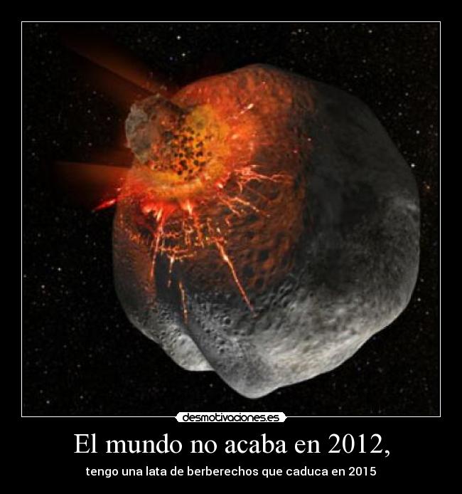 El mundo no acaba en 2012, - tengo una lata de berberechos que caduca en 2015