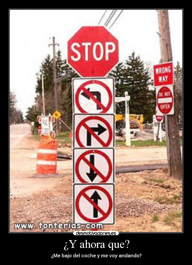 ¿Y ahora que? - ¿Me bajo del coche y me voy andando?