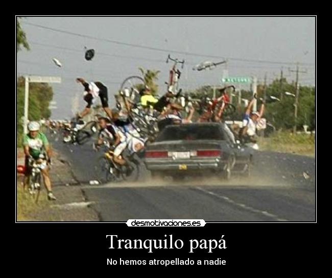 Tranquilo papá - No hemos atropellado a nadie