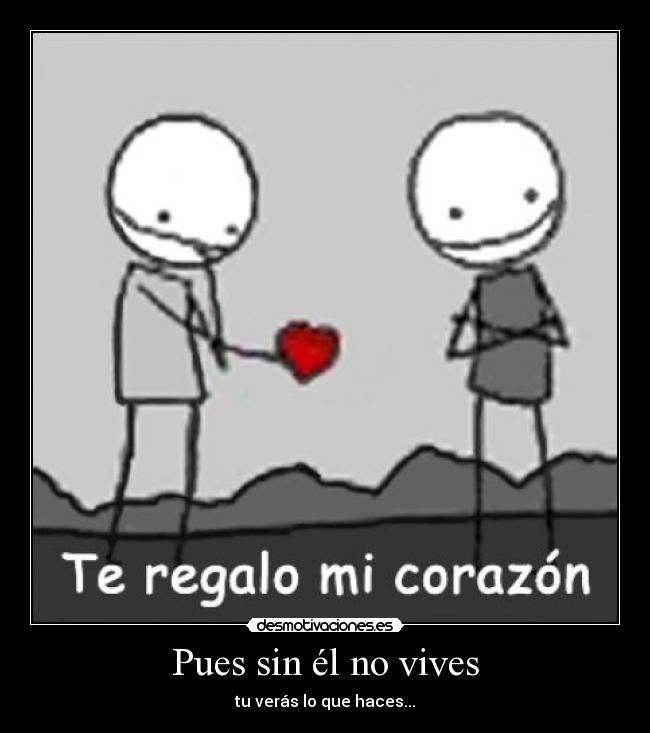Pues sin él no vives - 