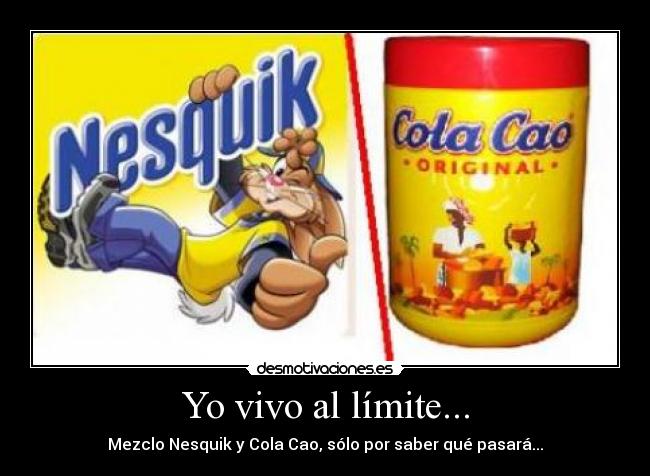 Yo vivo al límite... - Mezclo Nesquik y Cola Cao, sólo por saber qué pasará...