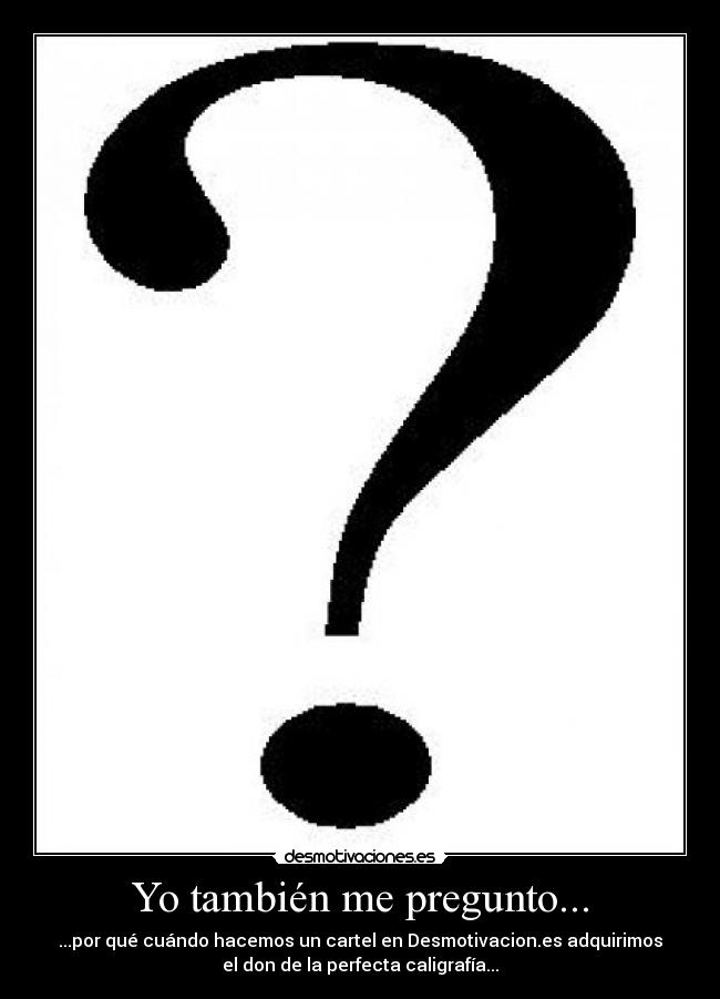 Yo también me pregunto... - 