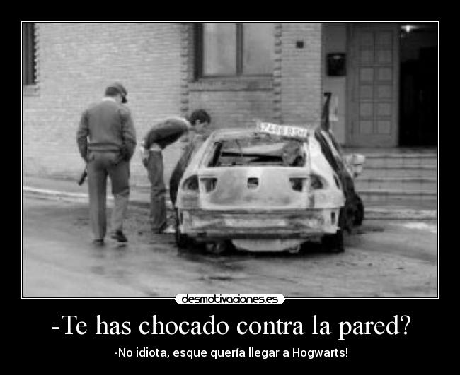 -Te has chocado contra la pared? - 