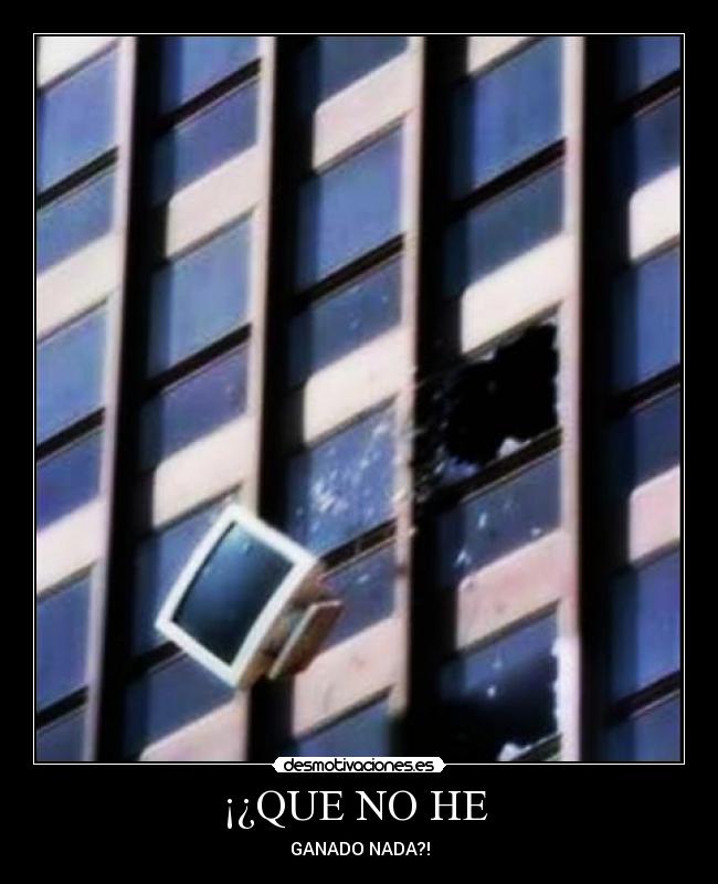 ¡¿QUE NO HE  - 