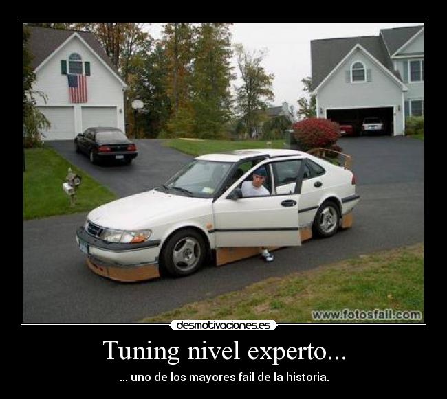 Tuning nivel experto... - ... uno de los mayores fail de la historia.