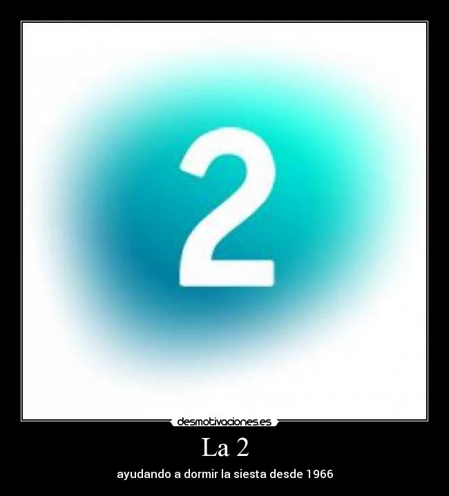 La 2 - ayudando a dormir la siesta desde 1966