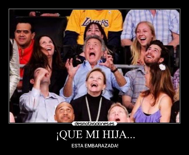 ¡QUE MI HIJA... -