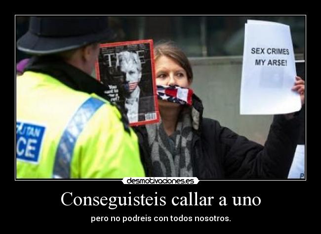 Conseguisteis callar a uno - pero no podreis con todos nosotros.