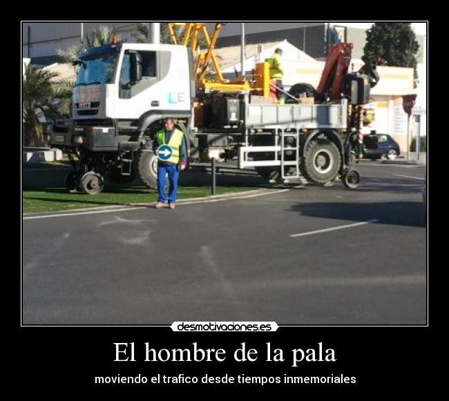 El hombre de la pala - moviendo el trafico desde tiempos inmemoriales