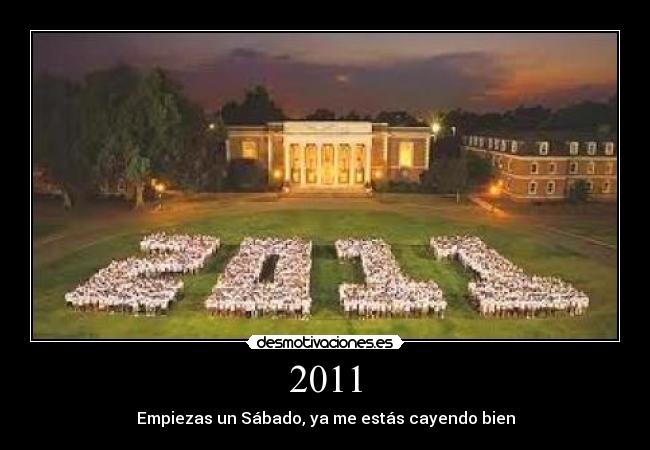 2011 - Empiezas un Sábado, ya me estás cayendo bien