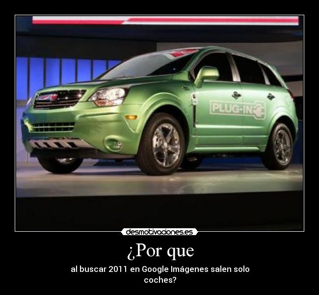 ¿Por que - al buscar 2011 en Google Imágenes salen solo
coches?