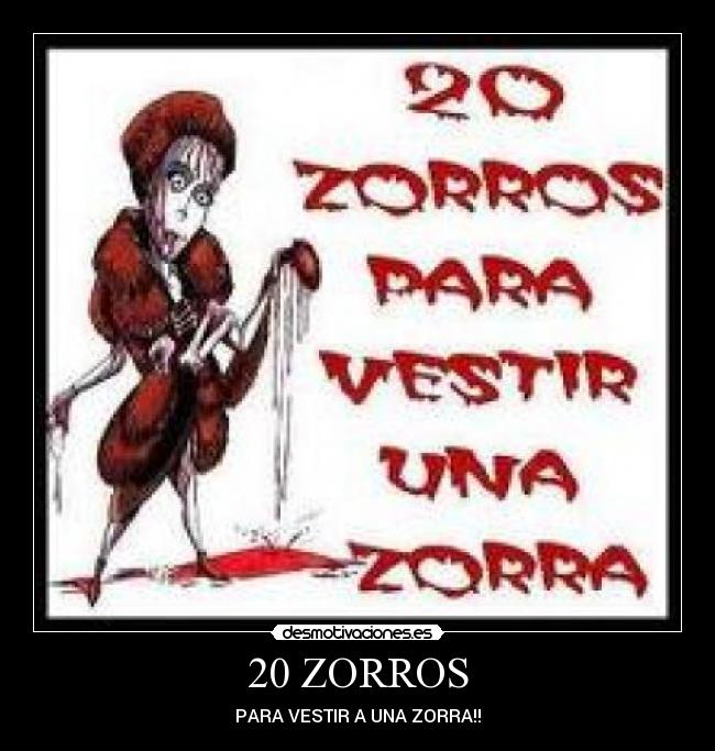 20 ZORROS - PARA VESTIR A UNA ZORRA!!