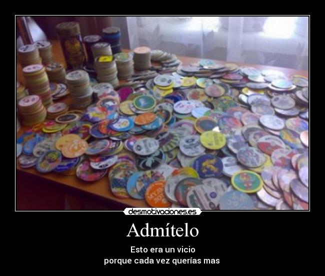 Admítelo - Esto era un vicio
porque cada vez querías mas