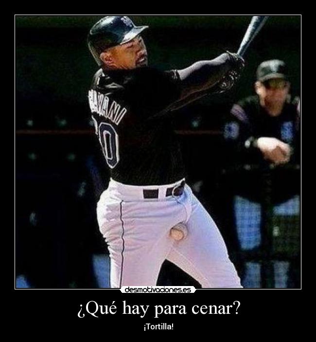 ¿Qué hay para cenar? - ¡Tortilla!