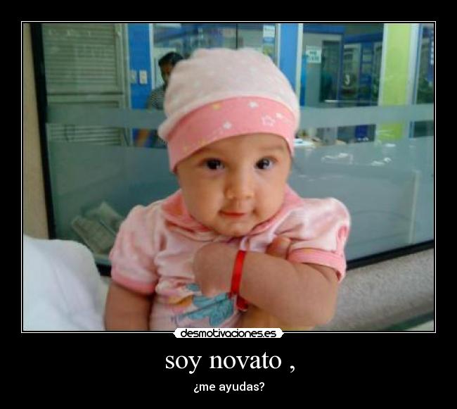 soy novato , - 