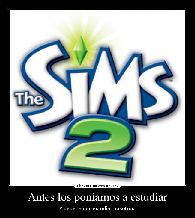 Antes los poníamos a estudiar -