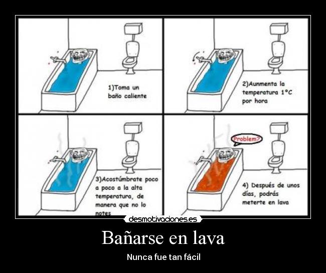 Bañarse en lava - Nunca fue tan fácil