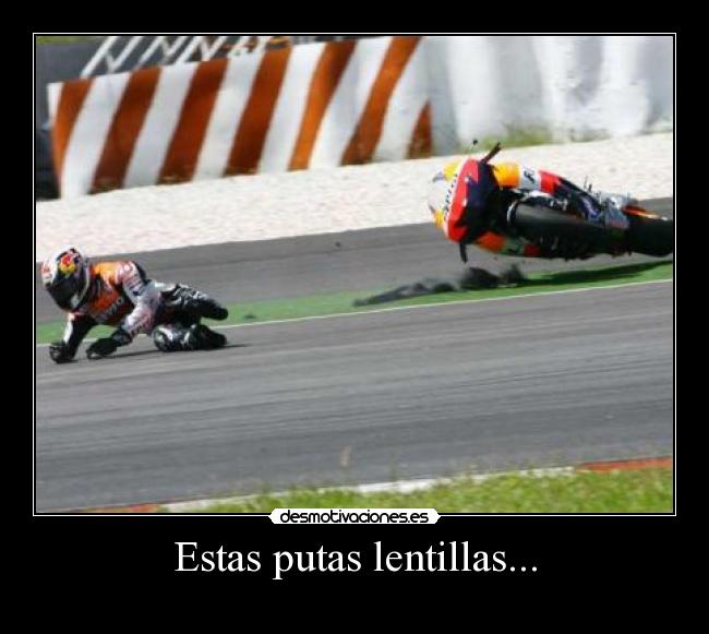 Estas putas lentillas... -
