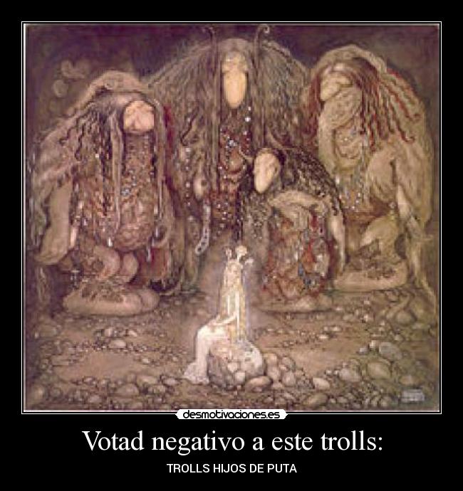 Votad negativo a este trolls: -