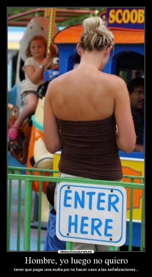 Hombre, yo luego no quiero -