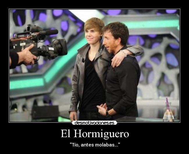 El Hormiguero - Tío, antes molabas...