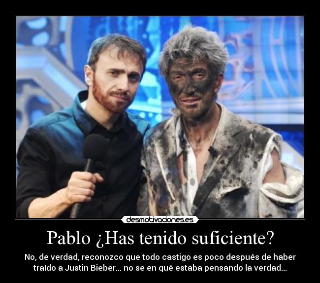 Pablo ¿Has tenido suficiente? - 