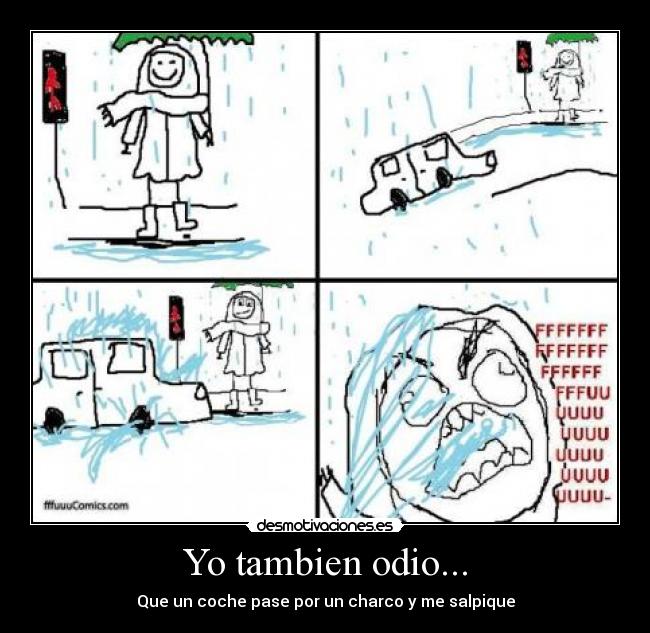 Yo tambien odio... - Que un coche pase por un charco y me salpique