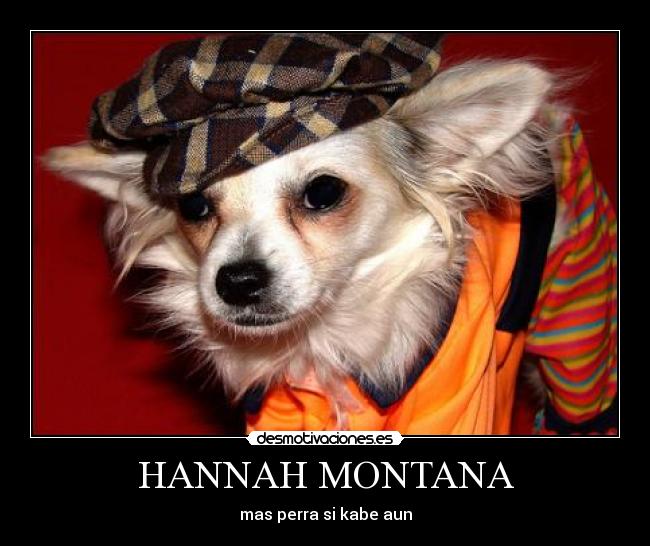 HANNAH MONTANA - mas perra si kabe aun