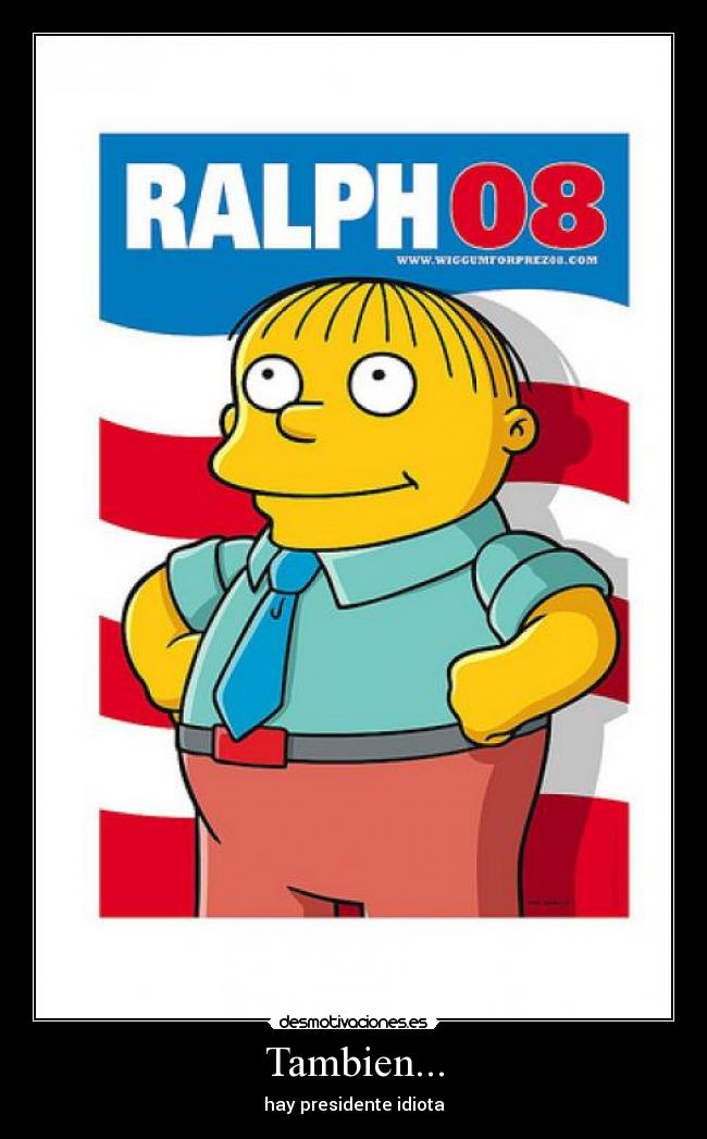 Tambien... - hay presidente idiota