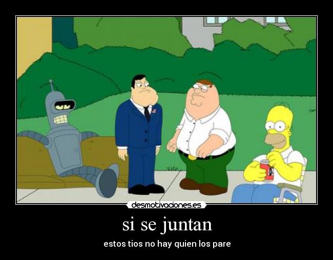 si se juntan -