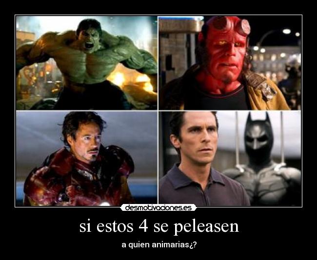 si estos 4 se peleasen - a quien animarias¿?