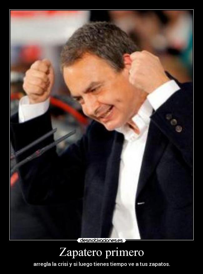 carteles zapatero primero desmotivaciones