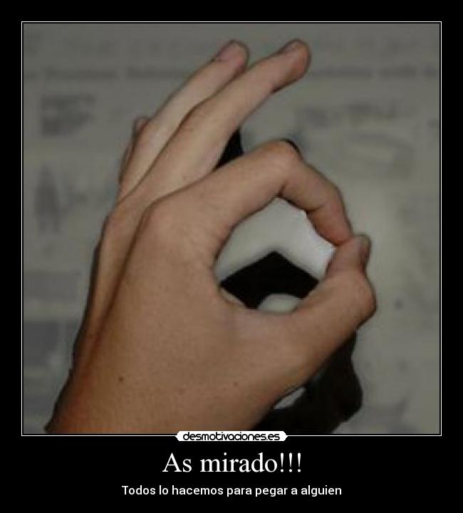 As mirado!!! -
