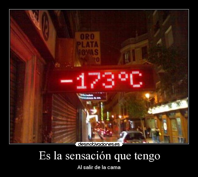 Es la sensación que tengo - Al salir de la cama