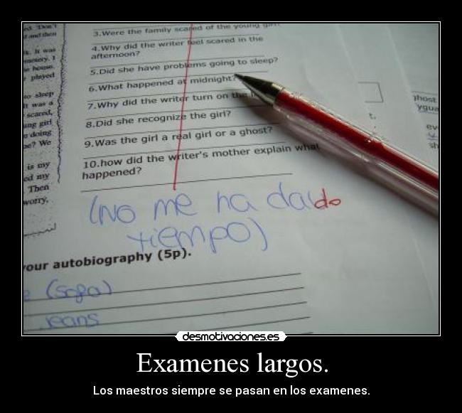 Examenes largos. - Los maestros siempre se pasan en los examenes.